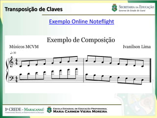 Transposição de Claves
Exemplo Online Noteflight
 