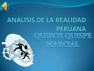 ANALISIS DE LA REALIDAD PERUANA QUIROZ QUISPE MARCIAL 