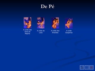 De Pé



A união das
              A união do   A união dos    A união
  Aves de
                 Lobo       Amantes      Suspensa
  Rapina
 