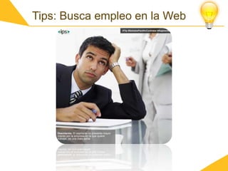 Tips: Busca empleo en la Web
 