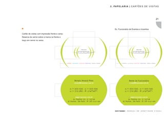 2 . PA P E L A R I A | C A R T Õ E S D E V I S I TA S




                                                                    21



     Ex. Funcionário de Eventos e Incentive




                          Nome do Funcionário
                          e-mail@transmar.com.br




     GRUPO TRANSMAR |   M A N U A L   D E   I D E N T I D A D E   V I S U A L
 