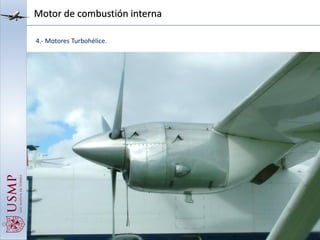Motor de combustión interna
4.- Motores Turbohélice.
 