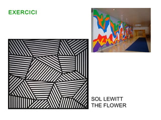 EXERCICI




           SOL LEWITT
           THE FLOWER
 
