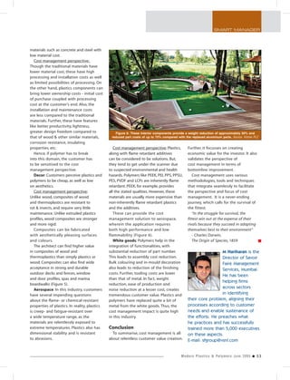 Modern Plastics & Polymers June 2005 ● 53
SMART MANAGER
materials such as concrete and steel with
low material cost.
Cost management perspective:
Though the traditional materials have
lower material cost, these have high
processing and installation costs as well
as limited possibilities of processing. On
the other hand, plastics components can
bring lower ownership costs - initial cost
of purchase coupled with processing
cost at the customer’s end. Also, the
installation and maintenance costs
are less compared to the traditional
materials. Further, these have features
like better productivity, lightness,
greater design freedom compared to
that of wood & other similar materials,
corrosion resistance, insulating
properties, etc.
Hence, if polymer has to break
into this domain, the customer has
to be sensitised to the cost
management perspective.
Decor: Customers perceive plastics and
polymers to be cheap, as well as low
on aesthetics.
Cost management perspective:
Unlike wood, composites of wood
and thermoplastics are resistant to
rot & insects, and require very little
maintenance. Unlike extruded plastics
profiles, wood composites are stronger
and more rigid.
Composites can be fabricated
with aesthetically pleasing surfaces
and colours.
The architect can find higher value
in composites of wood and
thermoplastics than simply plastics or
wood. Composites can also find wide
acceptance in strong and durable
outdoor decks and fences, window
and door profiles, spas and marina
boardwalks (Figure 5).
Aerospace: In this industry, customers
have several impending questions
about the flame- or chemical-resistant
properties of plastics. In reality, plastics
is creep- and fatigue-resistant over
a wide temperature range, as the
materials are relentlessly exposed to
extreme temperatures. Plastics also has
dimensional stability and is resistant
to abrasions.
Cost management perspective: Plastics,
along with flame retardant additives
can be considered to be solutions. But,
they tend to get under the scanner due
to suspected environmental and health
hazards. Polymers like PEEK, PEI, PPS, PPSU,
PES, PVDF and LCPs are inherently flame
retardant. PEEK, for example, provides
all the stated qualities. However, these
materials are usually more expensive than
non-inherently flame retardant plastics
and the additives.
These can provide the cost
management solution to aerospace,
wherein the application requires
both high performance and low
flammability (Figure 6).
White goods: Polymers help in the
integration of functionalities, with
substantial reduction of part number.
This leads to assembly cost reduction.
Bulk colouring and in-mould decoration
also leads to reduction of the finishing
costs. Further, tooling costs are lower
than that of metal. In fact, weight
reduction, ease of production and
noise reduction at a lesser cost, creates
tremendous customer value. Plastics and
polymers have replaced quite a bit of
metal from the white goods. Thus, the
cost management impact is quite high
in this industry.
Conclusion
To summarise, cost management is all
about relentless customer value creation.
Further, it focusses on creating
economic value for the investor. It also
validates the perspective of
cost management in terms of
bottomline improvement.
Cost management uses various
methodologies, tools and techniques
that integrate seamlessly to facilitate
the perspective and focus of cost
management. It is a never-ending
journey, which calls for the survival of
the fittest.
“In the struggle for survival, the
fittest win out at the expense of their
rivals because they succeed in adapting
themselves best to their environment”
- Charles Darwin,
The Origin of Species, 1859
M Hariharan is the
Director of Savoir
Faire Management
Services, Mumbai.
He has been
helping firms
across sectors
in identifying
their core problem, aligning their
processes according to customer
needs and enable sustenance of
the efforts. He preaches what
he practices and has successfully
trained more than 5,000 executives
on these aspects.
E-mail: sfgroup@vsnl.com
Figure 6: These interior components provide a weight reduction of approximately 50% and
reduced part costs of up to 75% compared with the replaced aluminium parts. Source: Victrex PLC
 