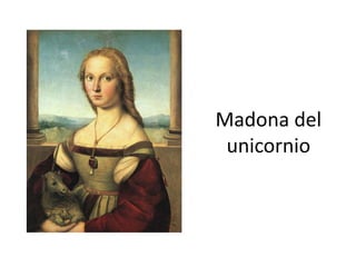 Madona del
unicornio
 