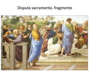 Disputa sacramento. fragmento
 
