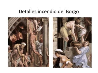 Detalles incendio del Borgo
 