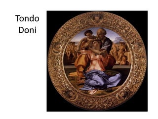 Tondo
Doni
 