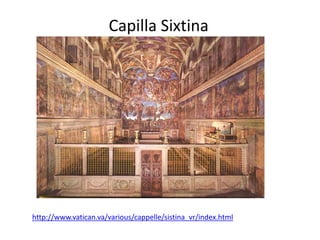 Capilla Sixtina
http://www.vatican.va/various/cappelle/sistina_vr/index.html
 