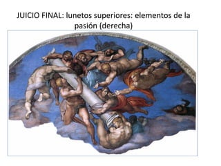 JUICIO FINAL: lunetos superiores: elementos de la
pasión (derecha)
 