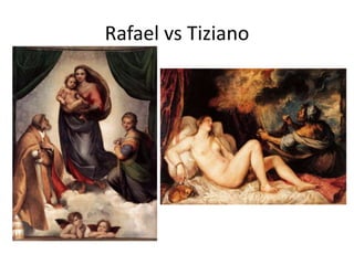 Rafael vs Tiziano
 