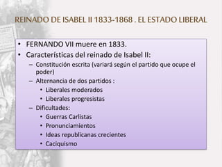 • Revolución de 1868 “LA
GLORIOSA”: triunfo del
Liberalismo radical. (ISABEL
II se exilia).
• Constitución de 1869:
– Más ...