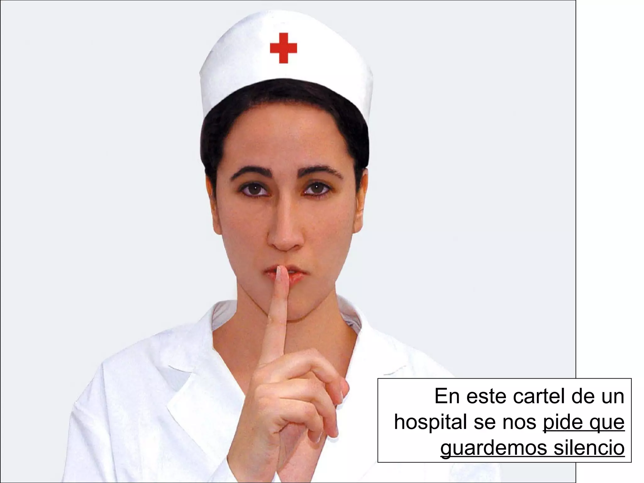En este cartel de un hospital se nos  pide que guardemos silencio 