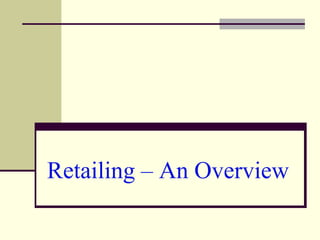 Retailing – An Overview
 