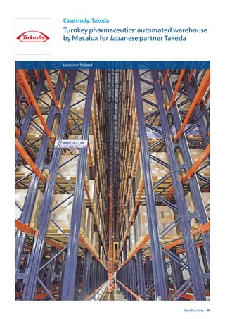 49Best Practices
Casestudy:Takeda
Turnkey pharmaceutics: automated warehouse
by Mecalux for Japanese partner Takeda
Location:Poland
 