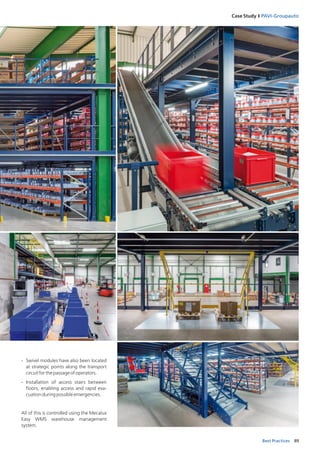 89Best Practices
Case Study I PAVI‑Groupauto
-	 Swivel modules have also been located
at strategic points along the transport
circuitforthepassageofoperators.
-	 Installation of access stairs between
floors, enabling access and rapid eva-
cuationduringpossibleemergencies.
All of this is controlled using the Mecalux
Easy WMS warehouse management
system.
 