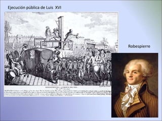 Ejecución pública de Luis XVI
Robespierre
 