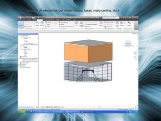 Creación de elementos por masa (muros, losas, muro cortina, etc.) 
