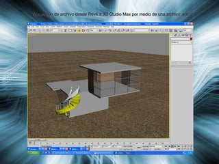 Vinculación de archivo desde Revit a 3D Studio Max por medio de una archivo .sat 