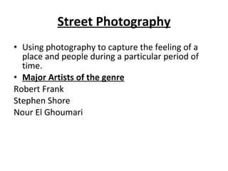 Street Photography ,[object Object],[object Object],[object Object],[object Object],[object Object]