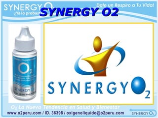 SYNERGY O2SYNERGY O2
 