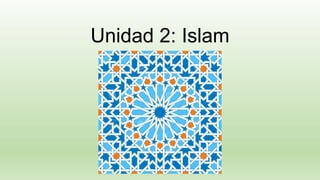 Unidad 2: Islam
 