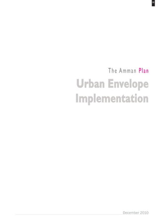 III




      The Amman Plan

Urban Envelope
Implementation




           December 2010
                  DRAFT
 