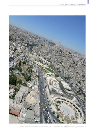 21
                                                      1. THE AMMAN PLAN - OVERVIEW




Greater Amman Municipality – The Amman Plan - Urban Envelope Implementation – December 2010
 