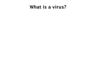 What is a virus?
 