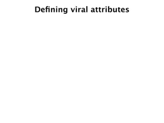 Deﬁning viral attributes
 