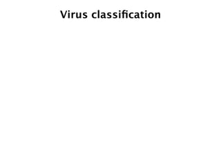 Virus classiﬁcation
 