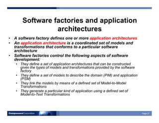 CompuwareCorporation Page 27
• A software factory defines one or more application architectures
• An application architect...