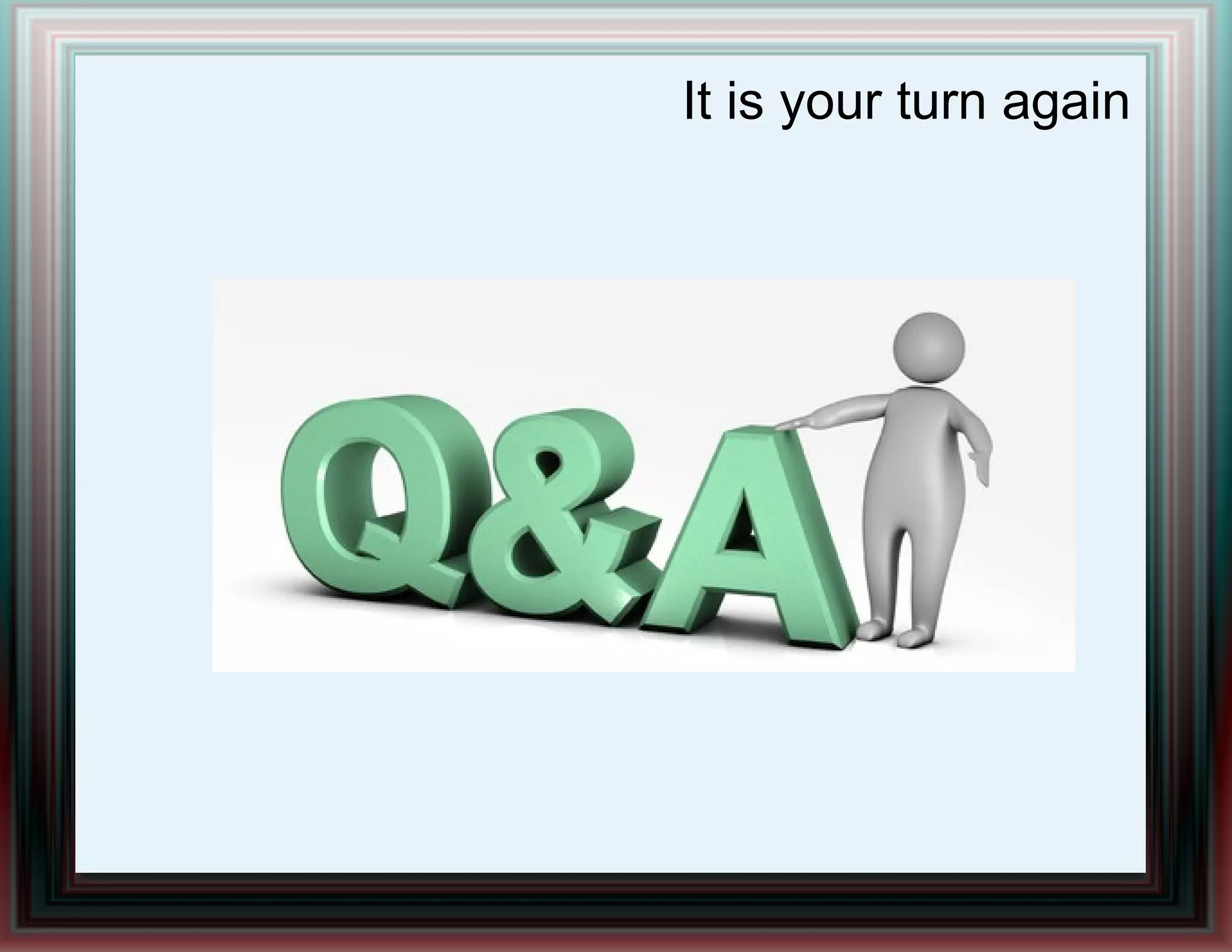 It is your turn again
 