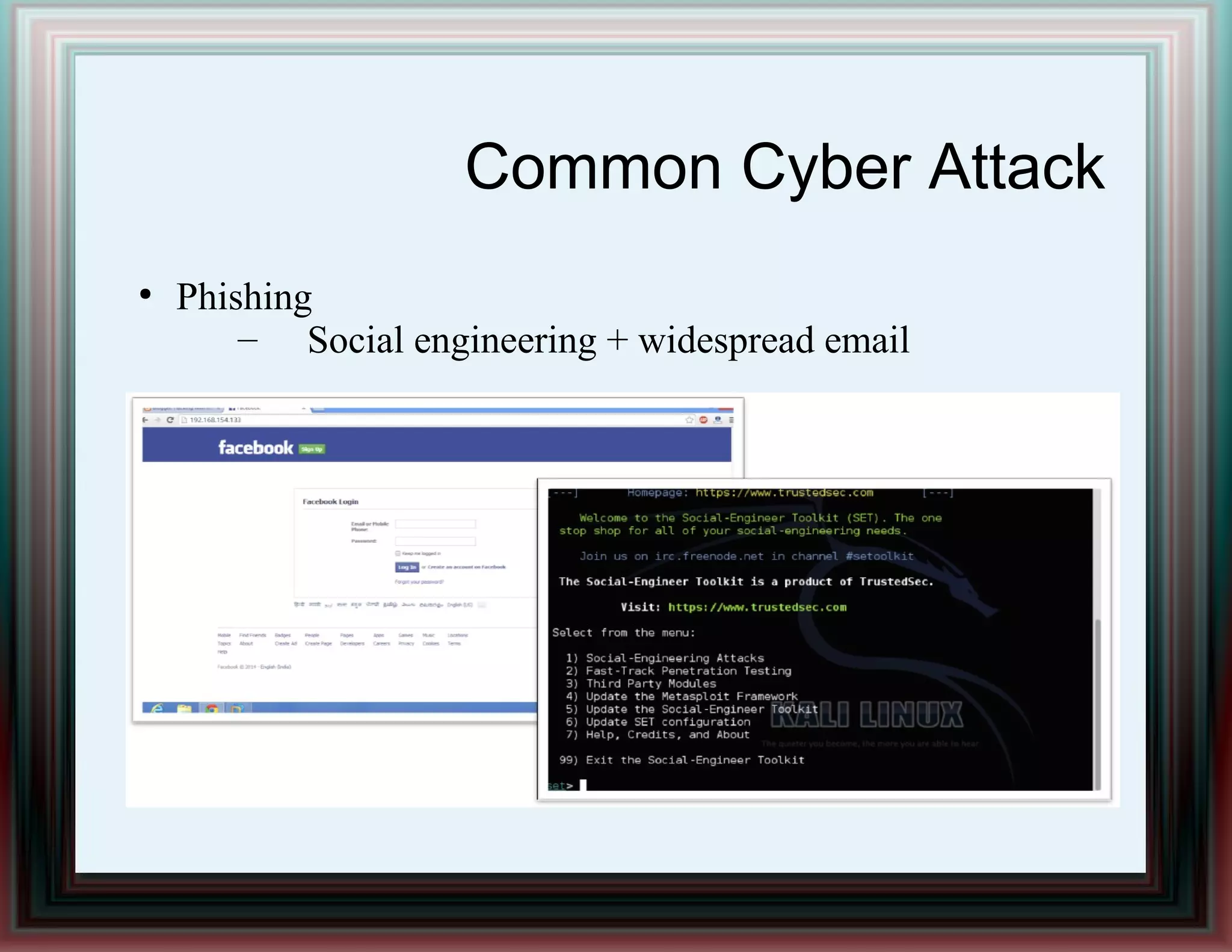 Common Cyber Attack
●
Phishing
– Social engineering + widespread email
 