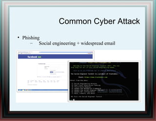 Common Cyber Attack
●
Phishing
– Social engineering + widespread email
 