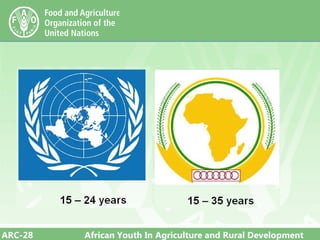 ARC-28 African Youth In Agriculture and Rural Development
 