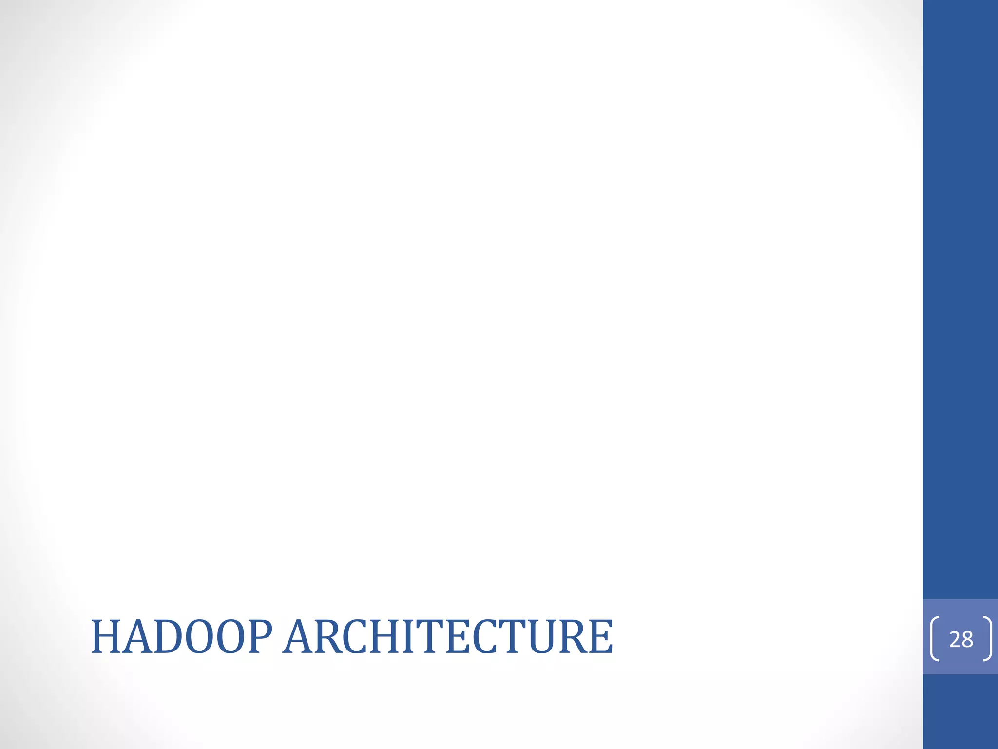 HADOOP ARCHITECTURE 28
 