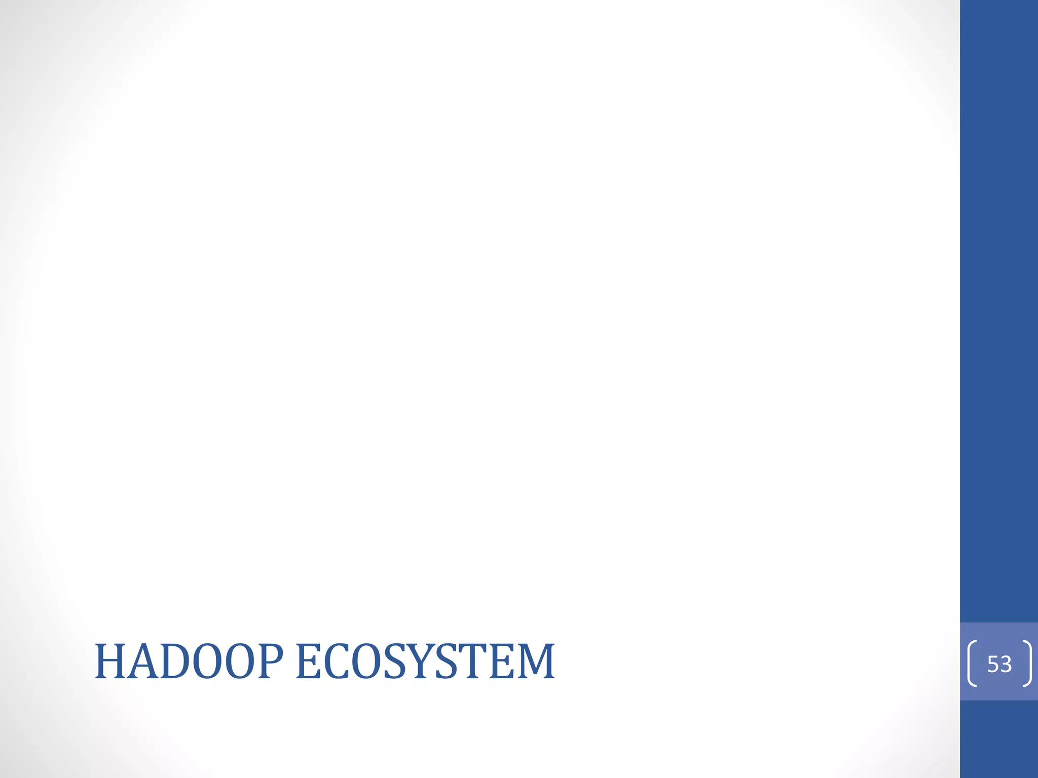 HADOOP ECOSYSTEM 53
 