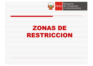 ZONAS DE
RESTRICCION
 