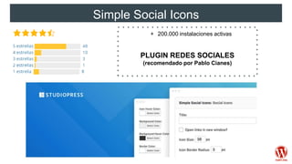 Simple Social Icons
+ 200.000 instalaciones activas
PLUGIN REDES SOCIALES
(recomendado por Pablo Cianes)
 