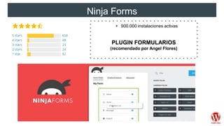 Ninja Forms
+ 900.000 instalaciones activas
PLUGIN FORMULARIOS
(recomendado por Angel Flores)
 