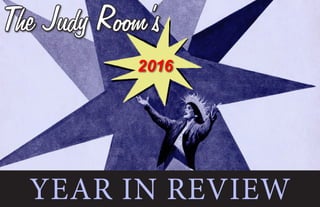 YEAR IN REVIEW
2016
The Judy Room’s
 