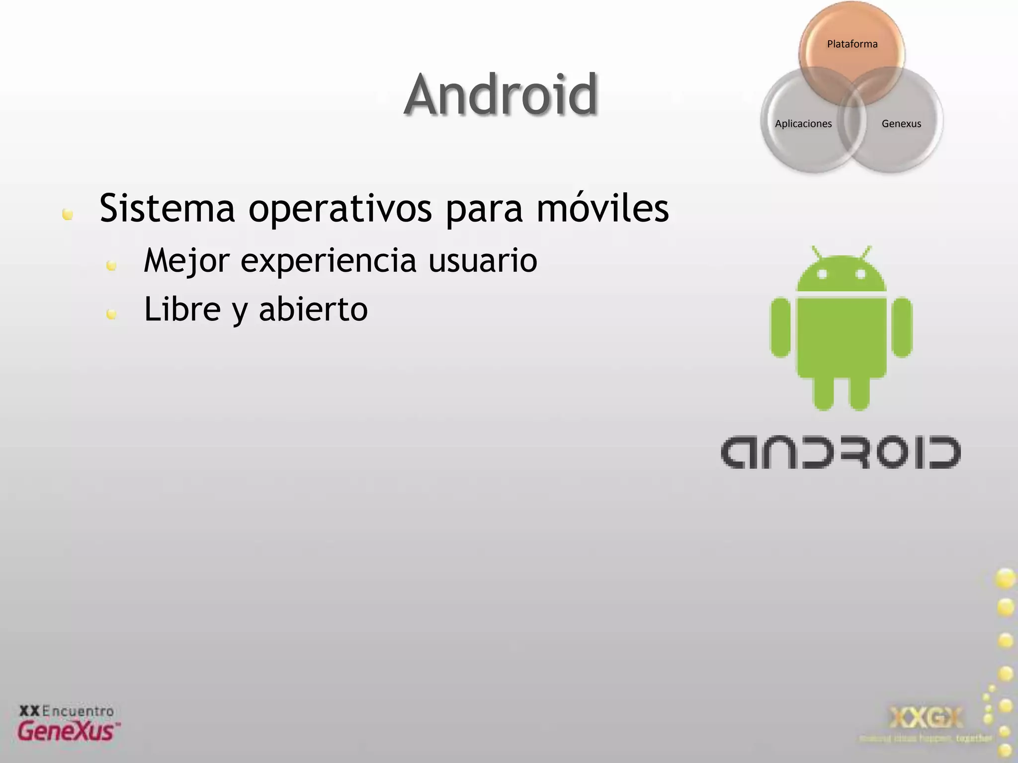 AndroidSistema operativos para móvilesMejor experiencia usuarioLibre y abierto