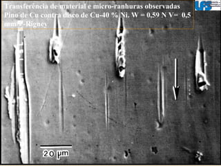 Atrito – Cinemático (Dinâmico)‏ Crescimento de junção – efeito de um filme lubrificante Admitindo que o cisalhamento será regido pelo filme   F t  =  τ i A   Admitindo que a força normal será contrabalançada pela dureza do material W = Apo  μ  = F/W =  τ i  / Po µ   = 2[(  τ 0   / τ i  ) 2  -1] 1/2 As duas expressões se equivalem para resistências de filme muito pequenas. Ou adesão muito baixa ou presença de lubrificante. 