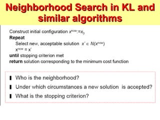 Neighborhood Search in KL and similar algorithms 