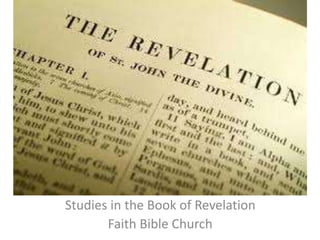 Studies in the Book of Revelation Faith Bible Church 