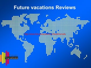 Future vacations Reviews
http://www.futurevacations.in/testimonials/
 