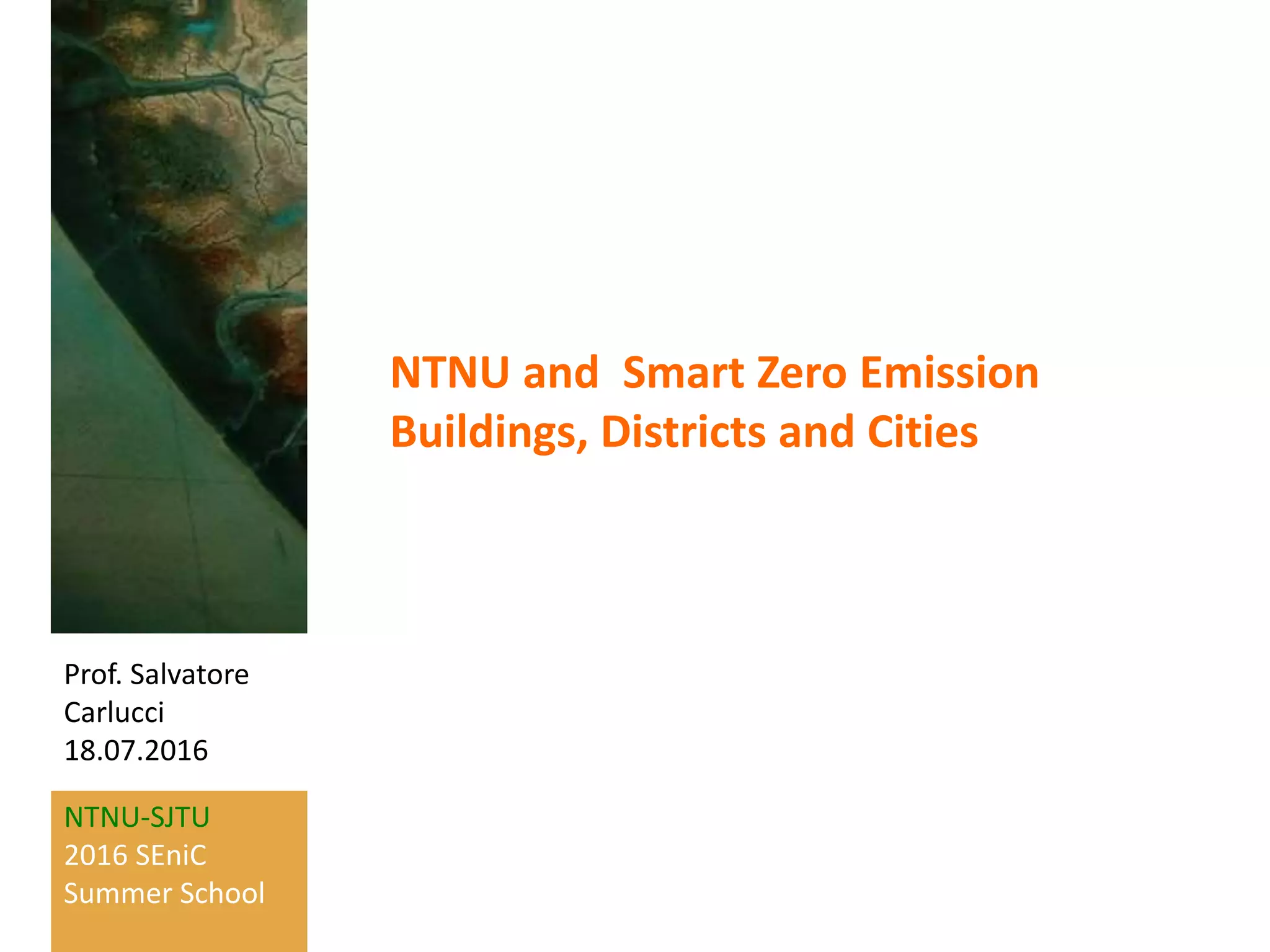 002 160718 ntnu and smart zero emission buildings, districts and cities ...
