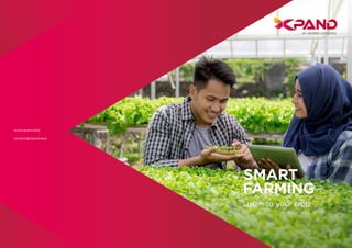 SMART
FARMING
Listen to your crop
www.xpand.asia
contact@xpand.asia
 