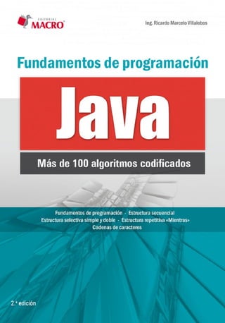 EDITORIAL
MACRO" lng. Ricardo Marcelo Villalobos
Fundamentos de programación
Más de 100 algoritmos codificados
 